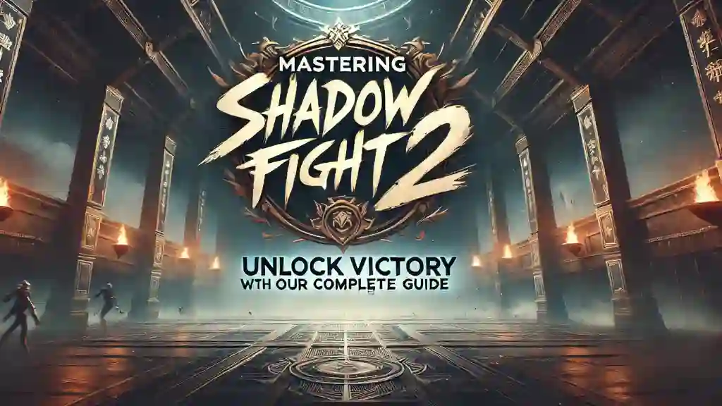 Shadow Fight 2 Mastering Guide